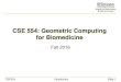 CSE 554: Geometric Computing for Biomedicinetaoju/cse554/lectures/lect00_Introductio… · CSE 554: Geometric Computing for Biomedicine Fall 2016. CSE554 Introduction Slide 2 Outline