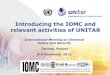 Introducing the IOMC and relevant activities of UNITAR...The IOMC Vision Statement The Inter-Organization Programme for the Sound Management of Chemicals (IOMC) is the pre-eminent
