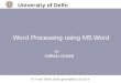 Word Processing using MS Word - University of Delhipeople.du.ac.in/~ighani/Presentation/Word_Processing_Using_MS_Word… · MS Word is a part of Microsoft Office software suite. 1.It