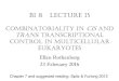 Bi 8 Lecture 15 - California Institute of Technologybi8/Lect15-Bi8-2016.pdf · Bi 8 Lecture 15 cOMBiNAtOriALitY iN cis ANd trANs: trANscriptiONAL cONtrOL iN MuLticeLLuLAr euKArYOtes