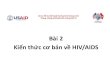 Bài 2 Kiến thức cơ bản về HIV/AIDSthuvien.vaac.gov.vn/bitstream/VAAC_360/397/1/PPT02 - Kien thuc c… · Bài 2 Kiến thức cơ bản về HIV/AIDS Dự án Hỗ trợ