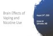 Brain Effects of - vapingecho.iu.edu effects of Vapi… · Brain Effects of Vaping and Nicotine Use August 24th, 2020 Kristen M Schroeder, MD
