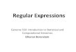Regular Expressionsborensteinlab.com/courses/GS_559_15_wi/slides/14B_RegExp.pdf · Regular expressions (a.k.a. RE, regexp, regexes, regex) are a highly specialized text-matching tool