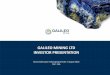 GALILEO MINING LTD INVESTOR PRESENTATION · analysis and their own independent assessment of the information provided herein. You may wish to consult your broker, solicitor, banker,