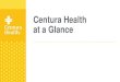 Centura Health at a Glance - Microsoft · health care discussions in the midst of this 2020 election cycle. President Trump’s Executive Order on price and quality transparency,
