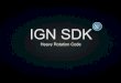 IGN SDK - Tujuan IGN SDK dikembangkan Apa kakak? Untuk memudahkan developer merancang dan membuat 