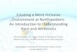 Creating a More Inclusive Environment at Northwestern: An ... · Creating a More Inclusive Environment at Northwestern: An Introduction to Understanding Race and Whiteness Alecia