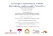 Neurological Determination of Death International (and ...€¦ · 2.Globally, brain-based determinations of death are fundamentally similar and based on the absence of consciousness,