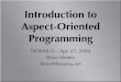Introduction to Aspect-Oriented Programming · Introduction to Aspect-Oriented Programming NOVAJUG - Apr. 27, 2004 Brian Sletten brian@bosatsu.net