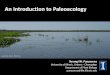 An Introduction to PaleoecologyAn Introduction to Paleoecology Surangi W. Punyasena University of Illinois, Urbana - Champaign Department of Plant Biology punyasena@life.illinois.edu