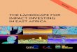 THE LANDSCAPE FOR IMPACT INVESTING IN EAST AFRICA Africa Landscape Stu… · 2 • THE LANDSCAPE FOR IMPACT INVESTING IN EAST AFRICA INTRODUCTION Burundi is a small, landlocked country