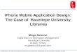 iPhone Mobile Application Design: The Case of Hacettepe ...yunus.hacettepe.edu.tr/~mugeakbulut/yayinlar/... · iPhone Mobile Application Design: The Case of Hacettepe University Libraries!