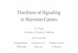 Hardness of Signaling in Bayesian Gamesyucheng/files/ec16slides_yu.pdf · TIFR India Princeton U Waterloo. Motivation •Uncertainty in strategicinteractions •Information asymmetry