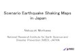 Scenario Earthquake Shaking Maps in Japan · Scenario Earthquake Shaking Maps in Japan Nobuyuki Morikawa National Research Institute for Earth Science and Disaster Prevention (NIED),
