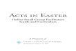 Acts in Easter - WordPress.com · Acts in Easter Online Small Group Curriculum: Session One: A Violent Wind Acts 1:1-4:31 Session Two: Sharing and Serving Acts 4:32-8:40 Session Three: