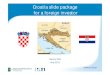 Croatia slide package for a foreign investor · Sources: Croatian Bureau of Statistics, Republic of Croatia; CIA World Factbook; The World Bank,World Developments Indicators database