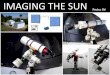 IMAGING THE SUNpedroreastrophotography.com/IMAGING_SUN_2012_small.pdfCONTINUUM (WHITE LIGHT) Lunt 2” Solar Wedge - DMK 41AU02.AS SUN (20120211) AR11416. LUNT 152 F/6, 2" Lunt Solar