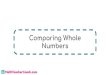 Comparing Whole Numbers - mathteachercoach.com · Comparing Whole Numbers < less than : the number on the left has a value less than the number on the right > greater than the