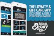 THE LOYALTY & GIFT CARD APP · Let’s face it, customers today are busier than ever. They are multi-taskers with short attention spans and even less time. Any extra minutes they