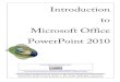 Introduction to Microsoft Office PowerPoint 2010 system /Windows/Office/intro... · 1 Create a Title Slide ... Slide Show: view. The . vertical and horizontal scroll bars: Located