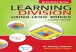 STUDENT EDITION - Brick Math · 6 LEARNING DIVISION USING LEGO® BRICKS: STUDENT EDITION | DR. SHIRLEY DISSELER 2. Place a 1x6 brick on a base plate. Draw your model. Find three same-sized