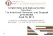 Employment and Substance Use Disorders: The Individual ...€¦ · job search as soon as possible and avoid long waits and vocational and readiness ‘assessments’ • Services