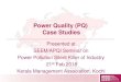 Power Quality (PQ) Case Studies...Legacy UPS UPS/VFD Inverters. High Maintenance Tripping Noise in A/V equipment Reliability ... • 31% - No manufacturers name • BIS asked manufacturer