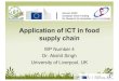 Application of ICT in food supply chain · Other Applications •Tracking livestock •Marks and Spencer –Fresh Food Tracking: Reduce costs of tracking some 4 million trays of chilled