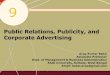 Public Relations, Publicity, and Corporate Advertising · Publicity Key points regarding publicity: Publicity is generally short-term focused Publicity is not always under the control