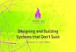 Designing Systems that Don't Suck - Amazon S3 â€¢ DevOps should never be an afterthought â€¢ Embrace