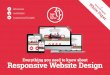 Everything you need to know about Responsive Website Design · 2020. 10. 6. · The user experience is optimised to suit a range of screen ... Now you know what responsive design