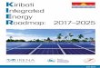 iribati ntegrated nergy oadmap: 2017–2025...The 2012-2015 Strategic Plan for Kiribati’s infastructure and sustainable energy development, together with the Quickscan, highlighted