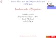 Fundamentals of Magnetism - IEEE Magnetics Society · 2018. 6. 19. · Fundamentals of Magnetism. 1. Introduction: Basic concepts 2. Magnetostatic Phenomena 3. Microscopic origin
