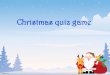 Christmas quiz game - WordPress.com · 2015. 12. 17. · „Noel Baba” is Santa Claus in Turkey. How is he called in Italy: a) ... Saint Natale. 7. Poland: when does the Christmas