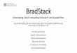 BradStack - GitHub Pages · •Free Open Source and a large international community, •add our own software such as hypervisors, managers, testing units, security algorithms •Collaborating