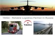 TAISU - Reliable Logistics Partner in Russia · • Founded in 2004 as a part of Logistics group/Holding (1997) • Beneficiar: private person • First brokerage license obtained
