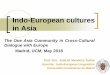 Indo-European cultures in Asia · Indo-European cultures in Asia The One Asia Community in Cross-Cultural Dialogue with Europe Madrid, UCM, May 2018 Prof. Dra.. ... Armenian Indo-Iranian