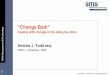 “Change Bad!” Coping with change in the data you store...1 SMS#Management#&#Technology “Change Bad!” Coping with change in the data you store Andrew J. Todd esq. OSDC – November,