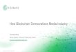 How Blockchain Democratises Media Industry · Confidential. © 2017 IHS MarkitTMTM.All Rights Reserved. How Blockchain Democratises Media Industry Ruomeng Wang Senior Analyst, Consumer