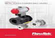 SERIES F15/F30 METAL SEATED FLANGED BALL VALVES… · Stainless Steel (CF8M), Carbon Steel (WCB) & Special Alloys Pressure Ratings ASME F15: Class 150 F30: Class 300 Uni-directional