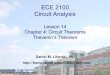 ECE 2100 Circuit Analysis - homepages.wmich.eduhomepages.wmich.edu/~dlitynsk/ECE 2100 Lec PDF final/ECE 2100 L… · Circuit Theorems - Chapter 4 4.1 Motivation 4.2 Linearity Property