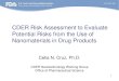 CDER Risk Assessment to Evaluate Potential Risks from the ... · Celia N. Cruz, Ph.D. CDER Nanotechnology Working Group Office of Pharmaceutical Science 1 . Disclaimer The findings