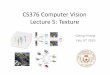 CS376 Computer Vision Lecture 5: Texturehuangqx/CS376_Lecture_5.pdf · texture in window b. Slide credit: Kristen Grauman. Texture representation: window scale •We’re assuming