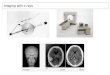 Imaging with x-rays - Epileptologieepileptologie-bonn.de/.../homepage/lehnertz/02-Imaging-with-x-rays.pdf · Imaging with x-rays biological impact of ionizing radiation: radiation