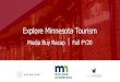Explore Minnesota Tourism - Minnesota.gov Portal / mn.gov ... - Media Buy Summary - Fall... · • Minnesota Timberwolves • MN United • Gopher Hockey • MSU Hockey • SCSU Hockey