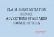 Claim substaNtiatiON bEFOrE aDVErtisiNG staNDarDs COuNCil ...€¦ · Complaint can be lodged even on phone or through , by letter or fax or email at asci@vsnl.com No filing fee to
