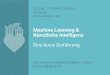 Machine Learning & Künstliche Intelligenz¼hrung-Machi… · Machine Learning - Überwachtes Lernen (Supervised Learning) Zum Beispiel Klassifikation: Trainingsset: 100.000 als Spam