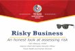 Risky Business an Honest Look at Assessing Risk - Skaarup ...publishingext.dir.texas.gov/portal/internal/resources/DocumentLibrar… · An honest look at assessing risk John Skaarup,