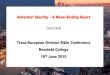Trans-European Division Bible Conference Newbold College ...€¦ · Adventism started as a re-thinking movement: a response to Millerism, Deism and Enlightenment Every re-thinking