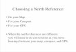 Choosing a North Reference - Maptools€¦ · –Adjust for the declination in your compass. ! –All bearings will be grid or true.! –No conversion required to use it on a map.!